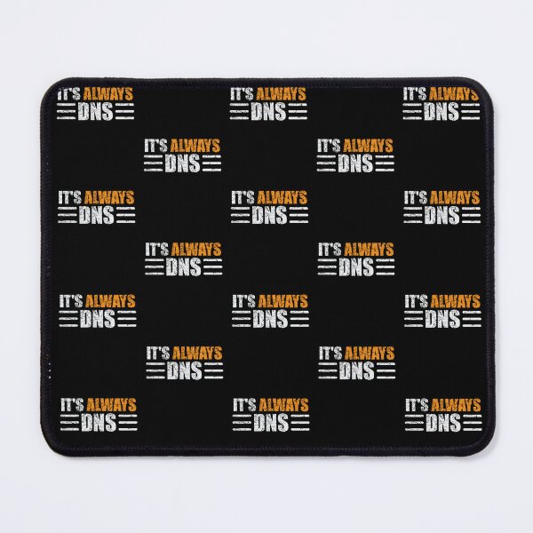 Item preview, It's Always DNS Funny Network Administrator Technician designed and sold by Evgeni Genov.