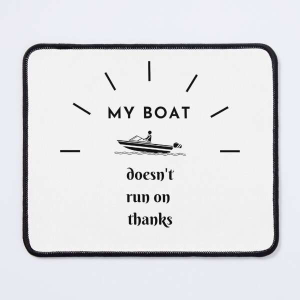 Item preview, my boat doesn't run on thanks designed and sold by DESIGNERSSHOPP.