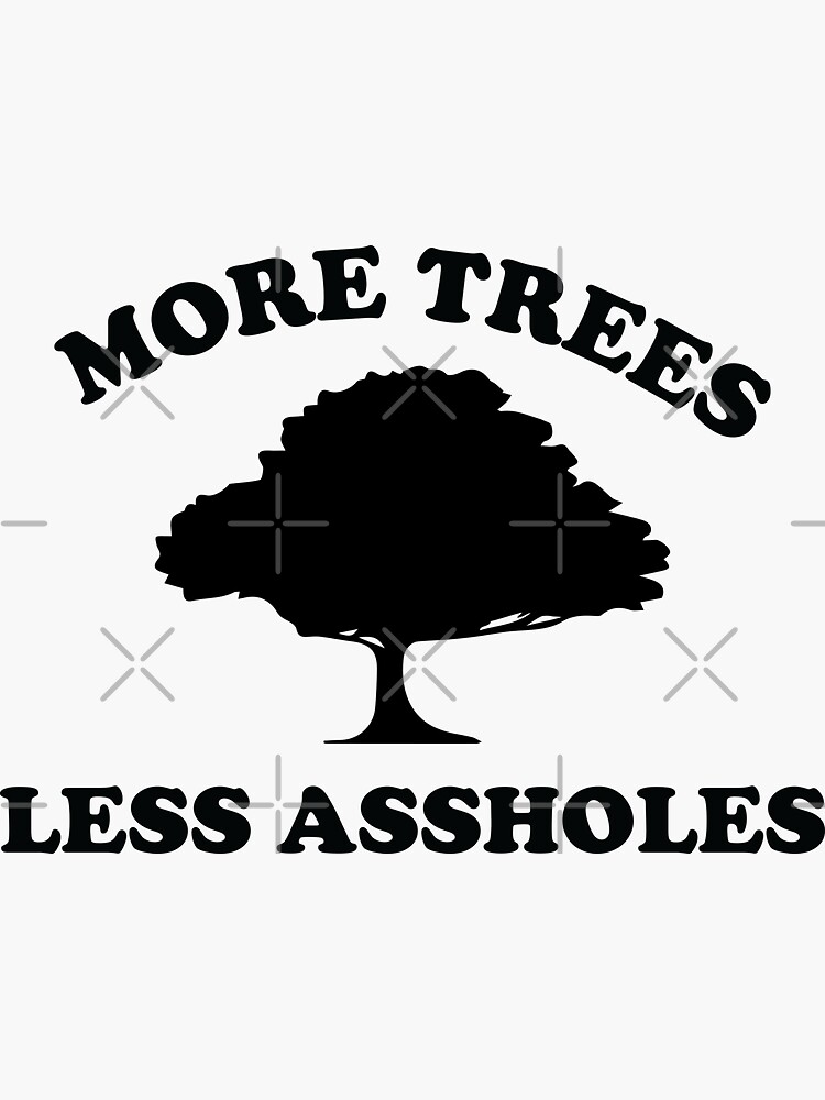 Badge Plus d'arbres, moins de connards !