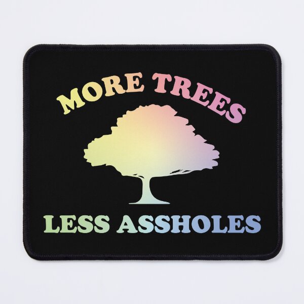 Item preview, More Trees, Less Assholes designed and sold by ScienceCorner.