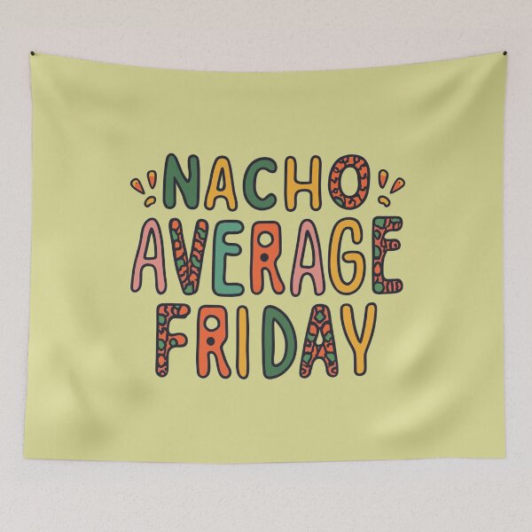 Item preview, nacho average friday designed and sold by ARVM.
