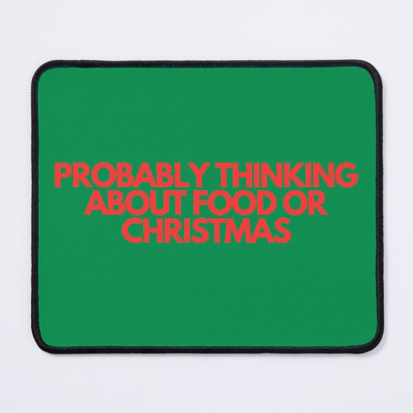 Item preview, PROBABLY THINKING ABOUT FOOD OR CHRISTMAS designed and sold by SlogansUS.