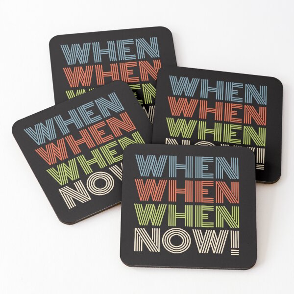 Item preview, when when when now action quote designed and sold by Rosefurn.