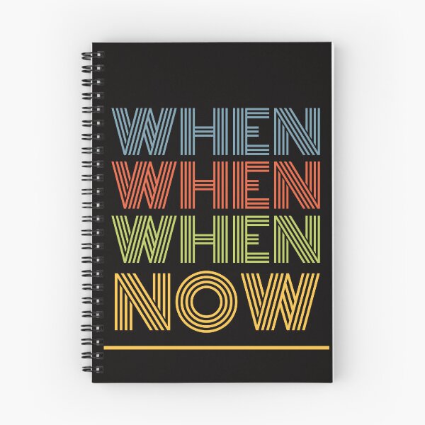 Item preview, when when when now action quote designed and sold by Rosefurn.