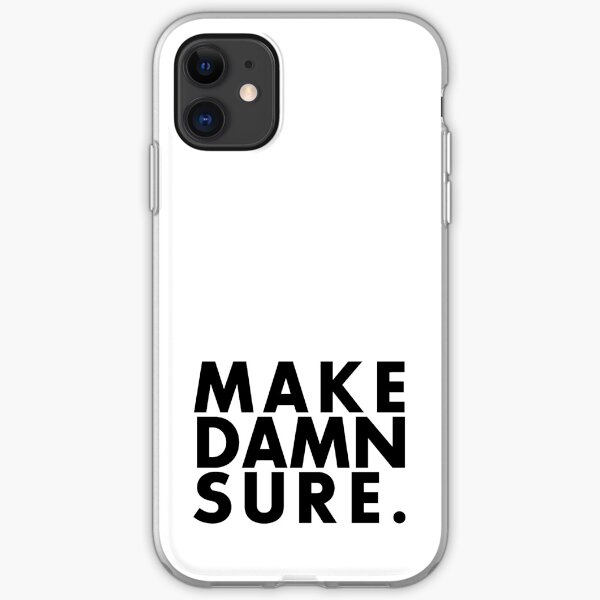 Make Damn Sure (Black text version) iPhone Soft Case
