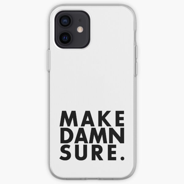 Make Damn Sure (Black text version) iPhone Soft Case