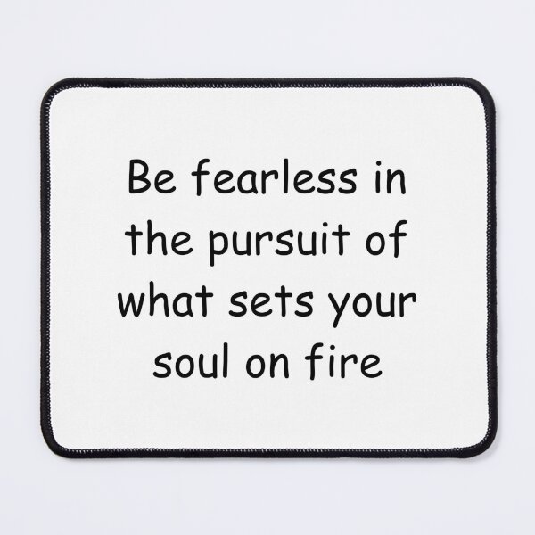 Item preview, Be fearless in the pursuit of what sets your soul on fire designed and sold by StickerguyYYY.