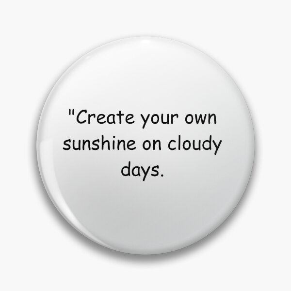 Item preview, Create your own sunshine on cloudy days designed and sold by StickerguyYYY.