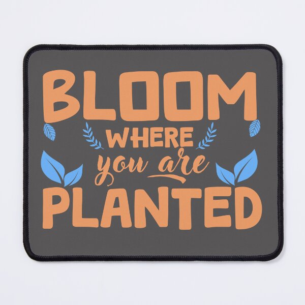 Item preview, Bloom where you are planted designed and sold by tinytwist.