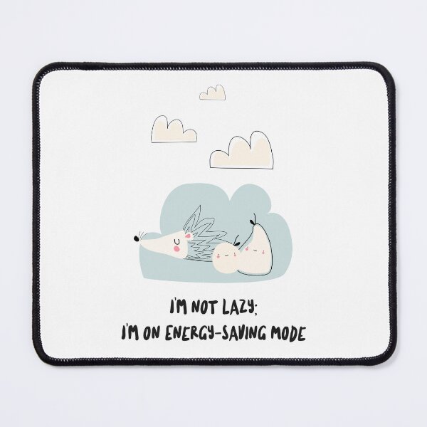 Item preview, Funny I'm not lazy; I'm on energy-saving mode. designed and sold by Print-Forge.