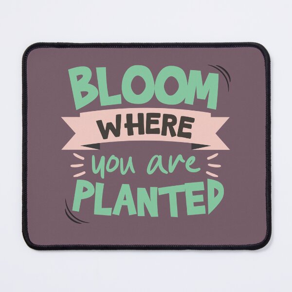 Item preview, Bloom where you are planted designed and sold by tinytwist.