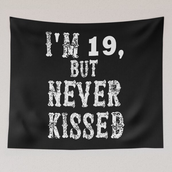 Item preview, I'm 19, But Never Kissed Women Men Boys Girls I'm 19 designed and sold by AME ⭐⭐⭐⭐⭐.