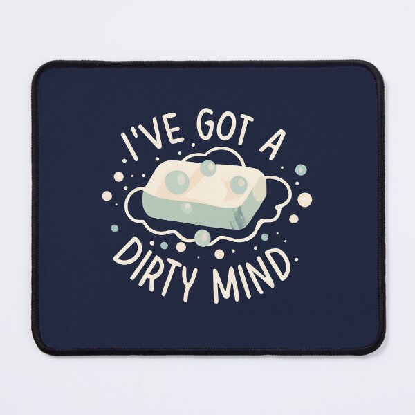 Item preview, I've Got a Dirty Mind designed and sold by goldentusk.