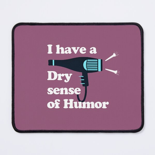 Item preview, Dry Sense of Humor designed and sold by goldentusk.