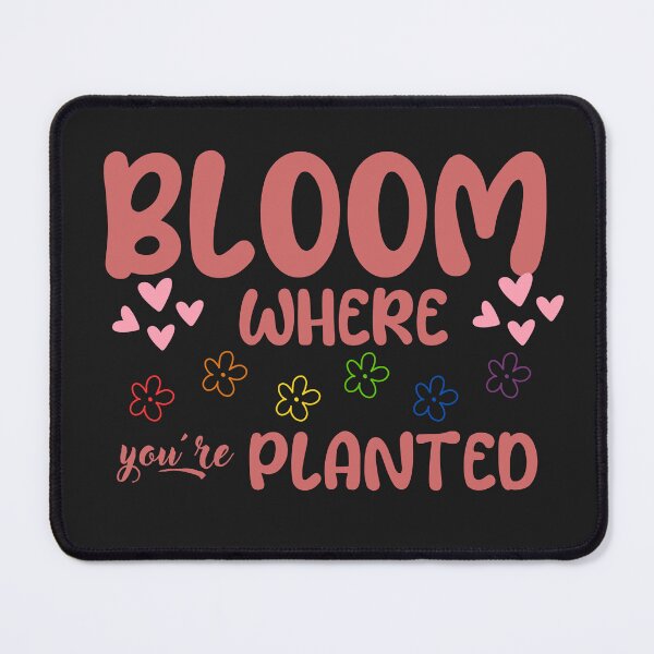 Item preview, Bloom where you are planted designed and sold by tinytwist.