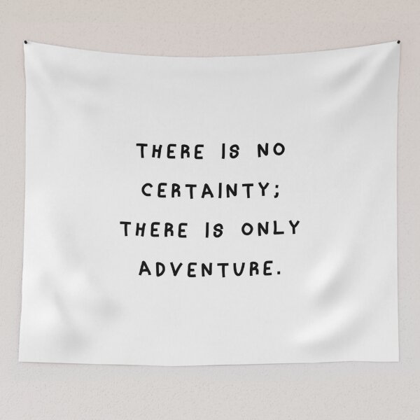 Item preview, There is no Certainly There is Only Adventure designed and sold by franktact.