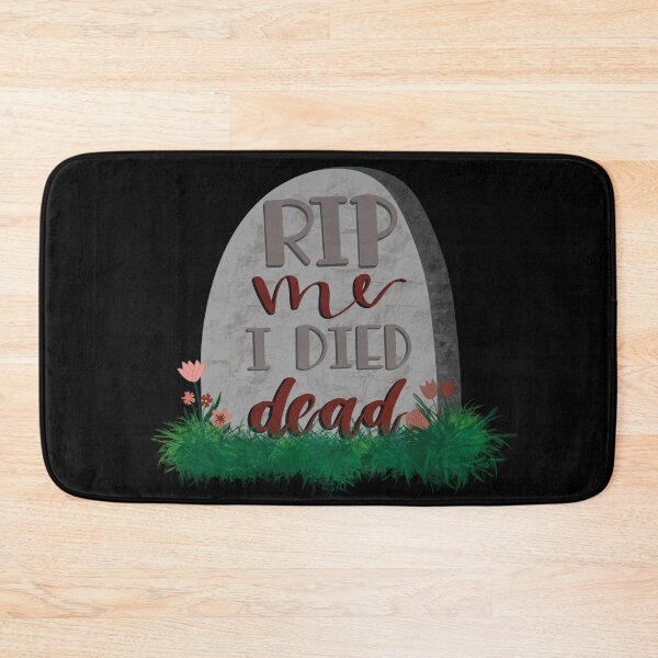 Item preview, RIP ME I DIED DEAD designed and sold by obliviate.