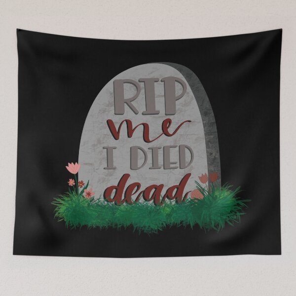 Item preview, RIP ME I DIED DEAD designed and sold by obliviate.