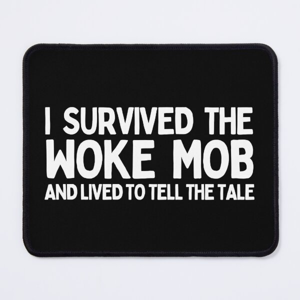 Item preview, I Survived The Woke Mob And Lived To Tell The Tale designed and sold by Heterodoxster.