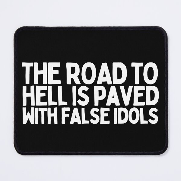 Item preview, The Road To Hell Is Paved With False Idols designed and sold by Heterodoxster.