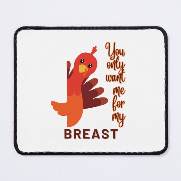 Item preview, Funny Thanksgiving Meme You Only Want Me For My Breast Design designed and sold by MimsTees.