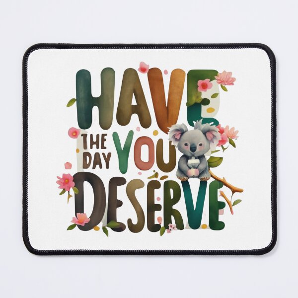 Item preview, Have The Day You Deserve Koala T-shirt designed and sold by Mika2525-smile.