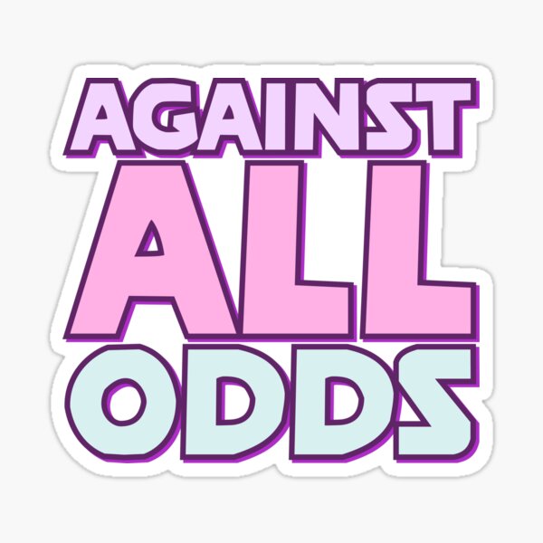Against All Odds Stickers for Sale