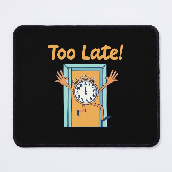 Item preview, Too Late - Time's Run Out designed and sold by goldentusk.