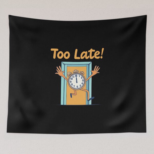Item preview, Too Late - Time's Run Out designed and sold by goldentusk.