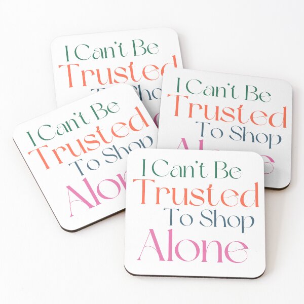 Item preview, I Can't Be Trusted To Shop Alone. Funny Gift For Those That Love To Shop. Gift for Christmas. Colored designed and sold by That Cheeky Tee.