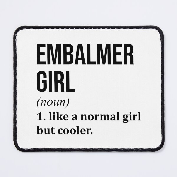 Item preview, Embalmer Girl Definition Embalming designed and sold by XCIV.
