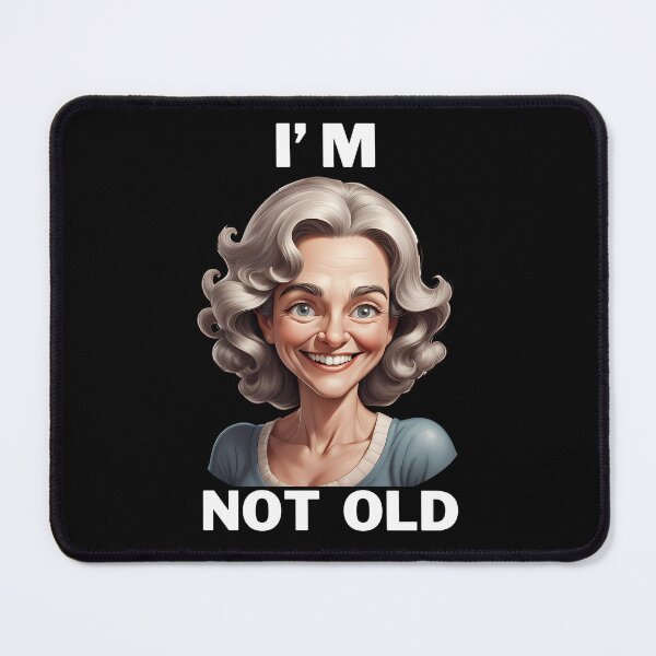Item preview, I'm Not Old Girl designed and sold by muitee.