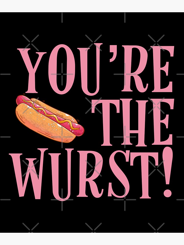 You're the Wurst! Funny Hot Dog Sticker for Sale by kcaandwu