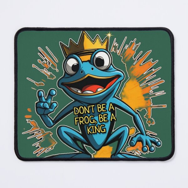 Item preview, Frog "Don't be a frog, be a king" designed and sold by TheBear25.