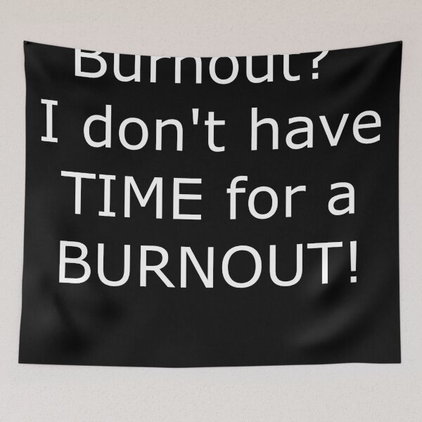 Item preview, No time for burnout English designed and sold by pfalsdorf-it.