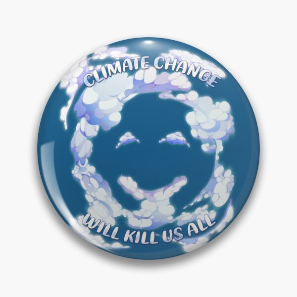 Item preview, Climate Change Will Kill Us All, Save Earth designed and sold by EbitsuBoy.