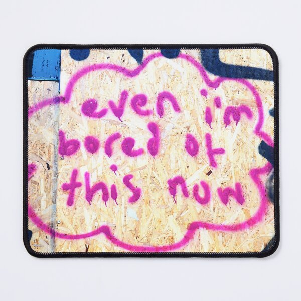 Item preview, Even I'm Bored of this Now designed and sold by cath4171.