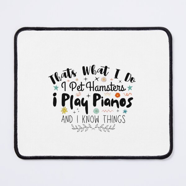 Item preview, That's What I Do I Pet Hamsters I Play Piano And I Know Things , Cute Pet Quote designed and sold by Thevulcano.