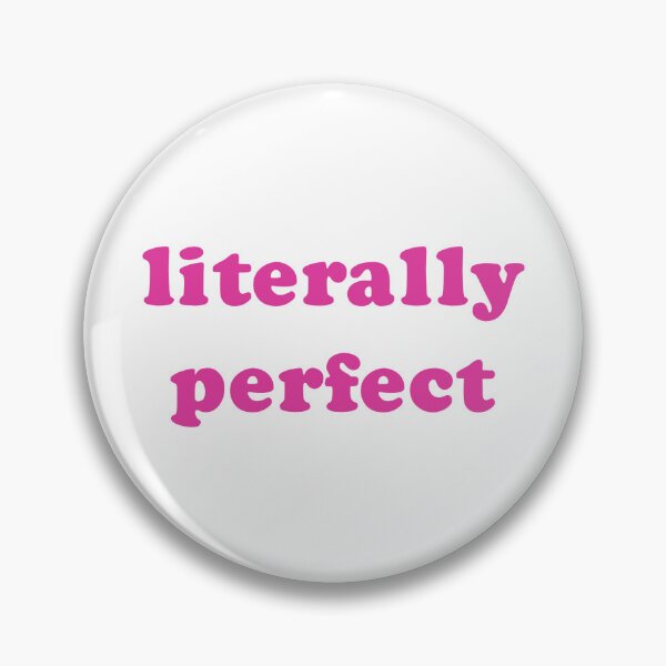 Item preview, “Literally Perfect” Text designed and sold by kingofmy-heart.