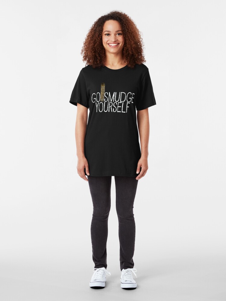 go smudge yourself t shirt