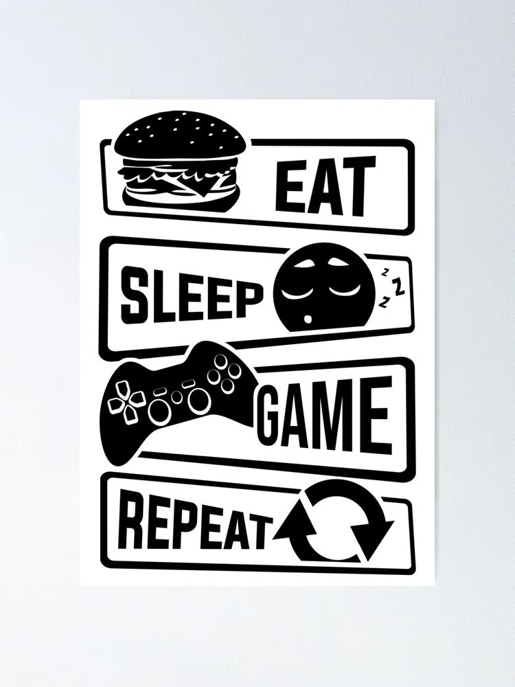 Eat Sleep Game Repeat - by Games\