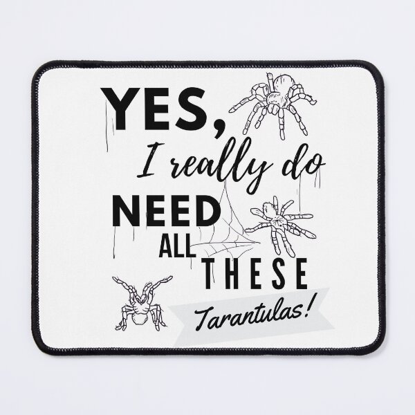 Item preview, Need All These Tarantulas Pet Owner Cobweb Quote designed and sold by luchik-and-co.