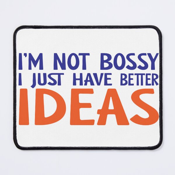 Item preview, I'm not bossy; I just have better ideas designed and sold by TeeEagle.
