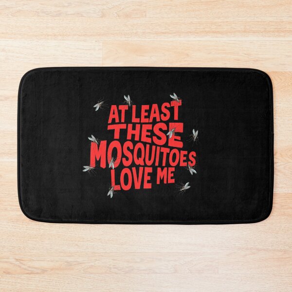 Item preview, At Least These Mosquitos Love Me designed and sold by goldentusk.