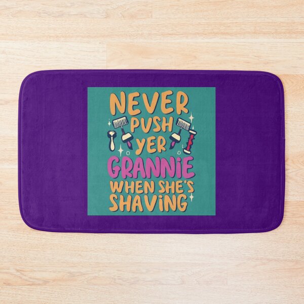 Item preview, Never Push Your Granny When She's Shaving designed and sold by alien almanac.