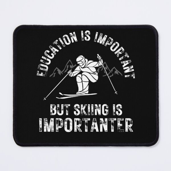 Item preview, Education is important but skiing is importanter designed and sold by fattim3.