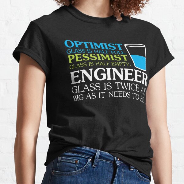 Funny Engineering T Shirts Gifts for Women Men-Optimist Pessimist Enginner Classic T-Shirt