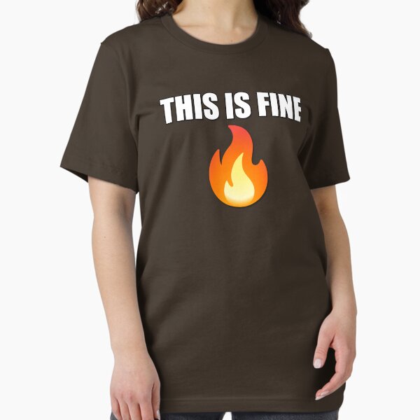 Item preview, This Is Fine emoji and meme text designed and sold by saywhatyoumeme.