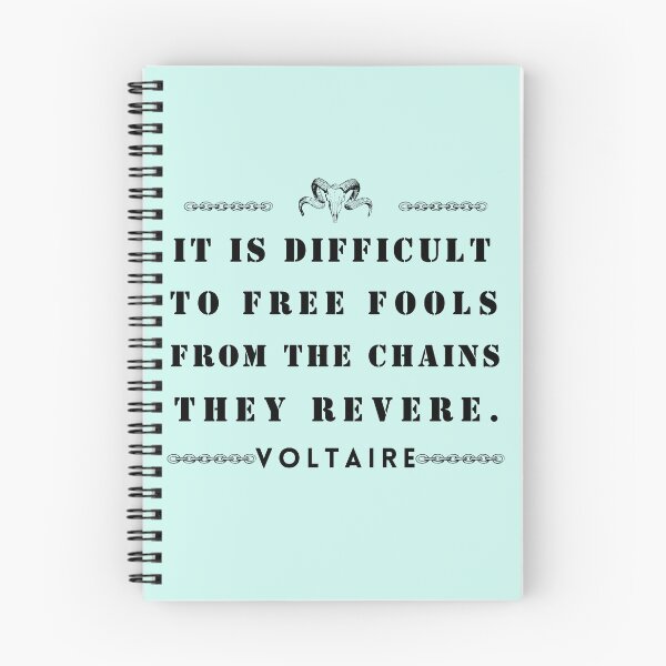 Item preview, Copy of Voltaire quote: It is difficult to free fools from the chains they revere designed and sold by artbleed.