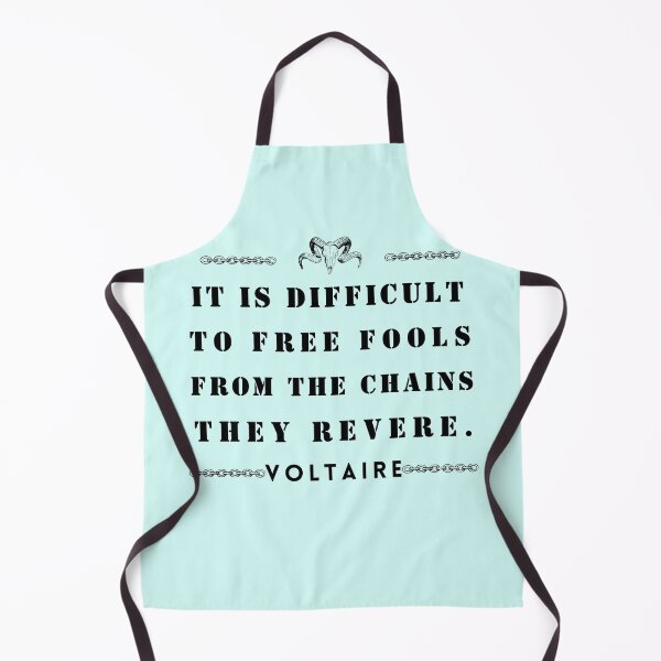 Item preview, Copy of Voltaire quote: It is difficult to free fools from the chains they revere designed and sold by artbleed.